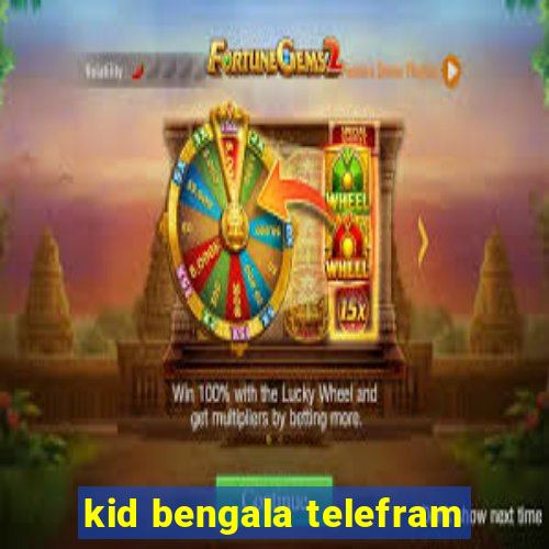 kid bengala telefram